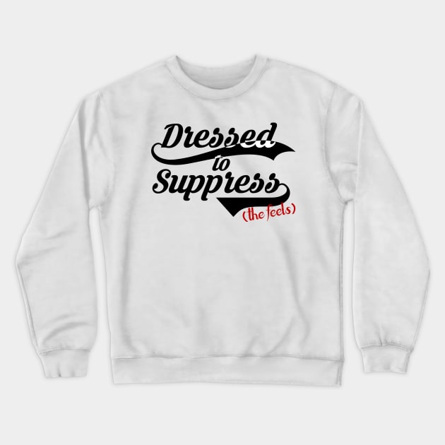 Dressed to Suppress Crewneck Sweatshirt by NinjaKlee